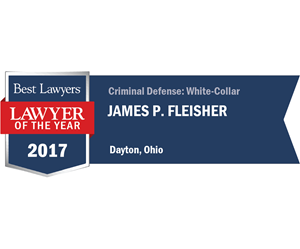 Best lawyers 2017, lawyer of the year: James P. Fleisher, criminal defense white collar. Dayton, Ohio