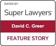Rated by Super Lawyers: David C. Greer. Feature story