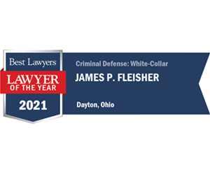 Best lawyers 2021, lawyer of the year. James P. Fleisher: criminal defense white collar. Dayton, Ohio